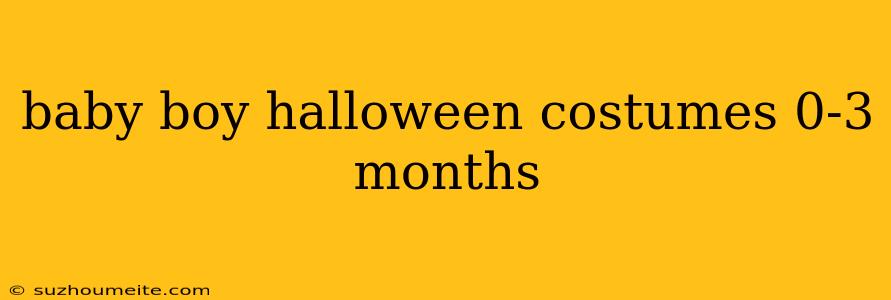 Baby Boy Halloween Costumes 0-3 Months