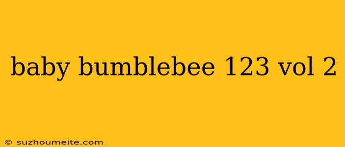 Baby Bumblebee 123 Vol 2