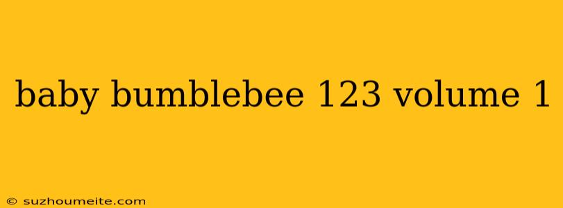 Baby Bumblebee 123 Volume 1