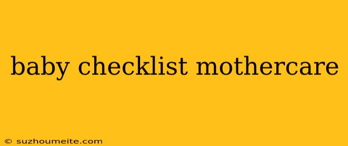 Baby Checklist Mothercare