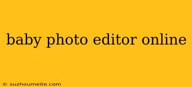 Baby Photo Editor Online