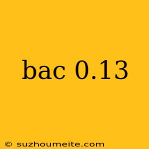 Bac 0.13