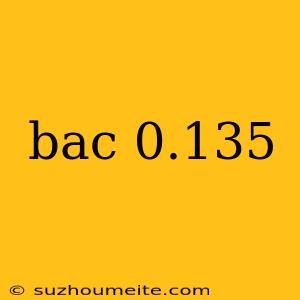 Bac 0.135