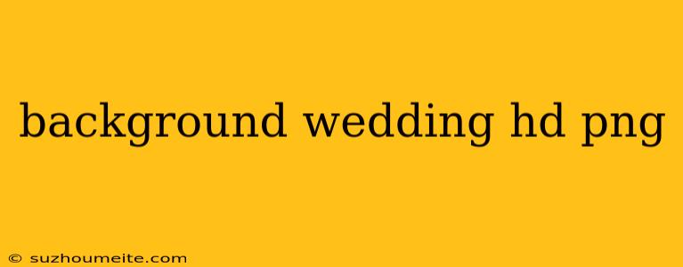 Background Wedding Hd Png