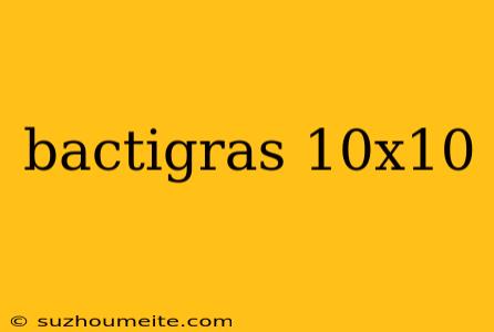 Bactigras 10x10