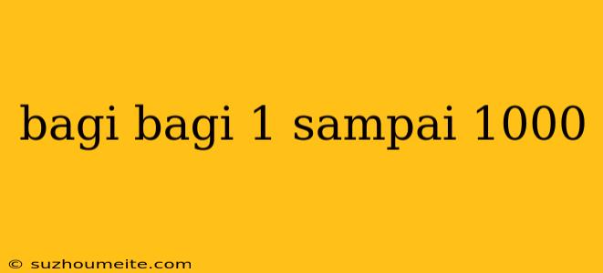 Bagi Bagi 1 Sampai 1000