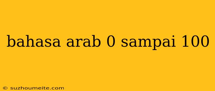 Bahasa Arab 0 Sampai 100