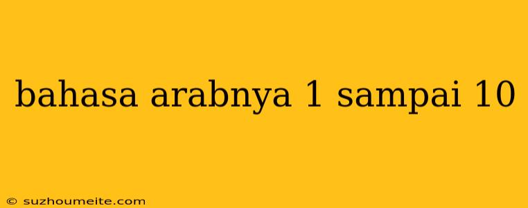 Bahasa Arabnya 1 Sampai 10