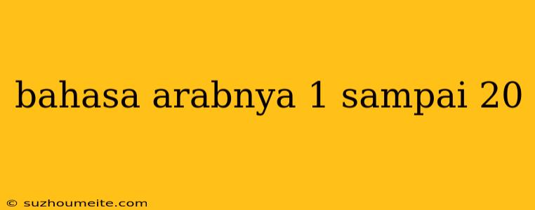 Bahasa Arabnya 1 Sampai 20