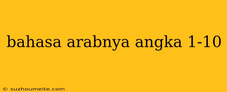 Bahasa Arabnya Angka 1-10