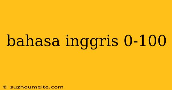 Bahasa Inggris 0-100