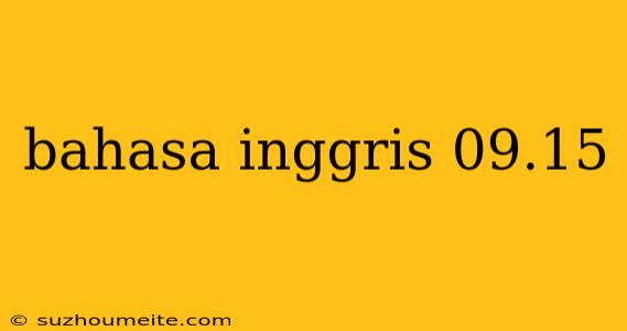 Bahasa Inggris 09.15