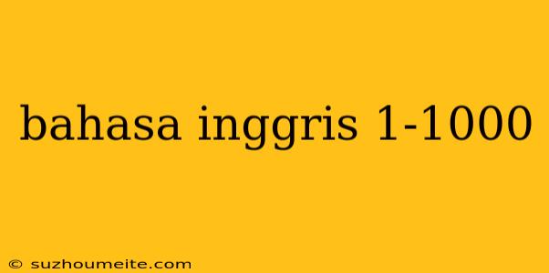 Bahasa Inggris 1-1000