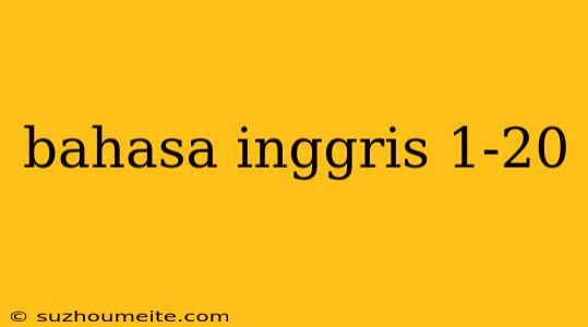 Bahasa Inggris 1-20