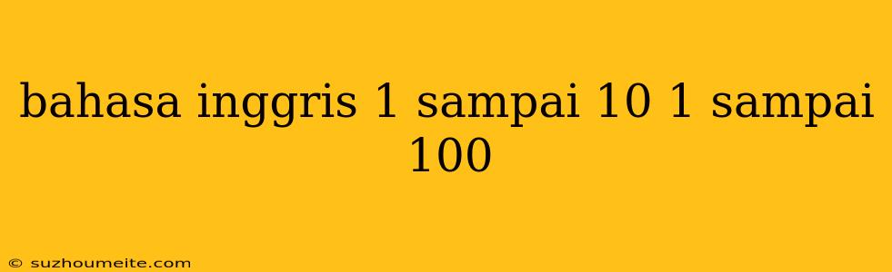 Bahasa Inggris 1 Sampai 10 1 Sampai 100