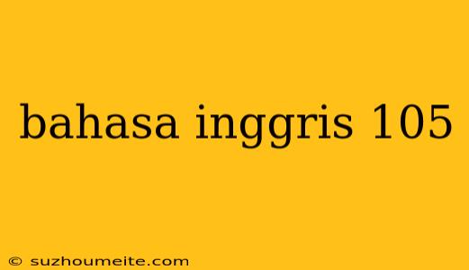 Bahasa Inggris 105