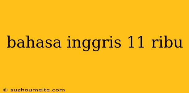 Bahasa Inggris 11 Ribu