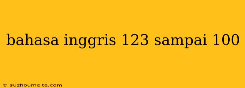 Bahasa Inggris 123 Sampai 100