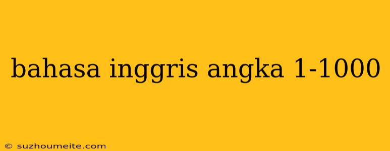 Bahasa Inggris Angka 1-1000