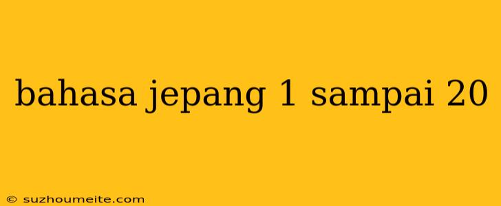 Bahasa Jepang 1 Sampai 20