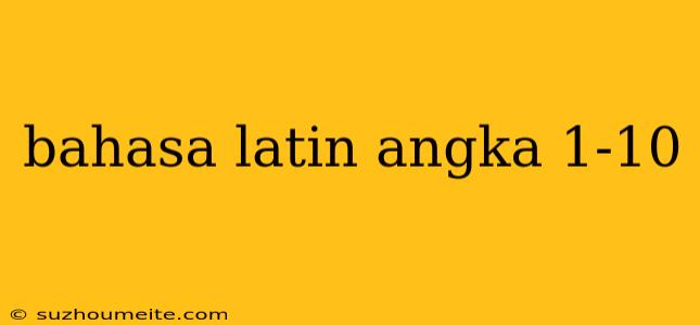 Bahasa Latin Angka 1-10