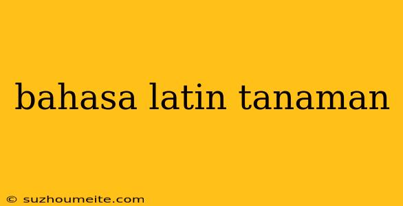 Bahasa Latin Tanaman