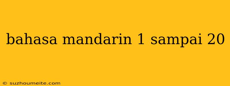 Bahasa Mandarin 1 Sampai 20