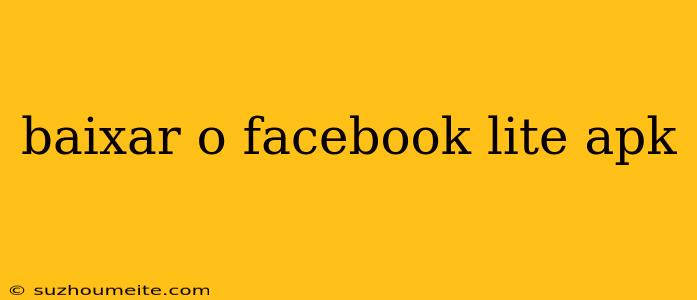 Baixar O Facebook Lite Apk