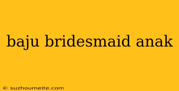 Baju Bridesmaid Anak