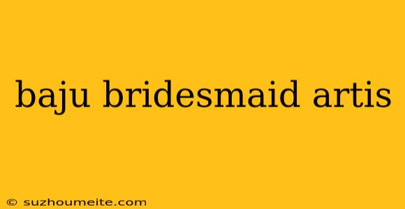 Baju Bridesmaid Artis