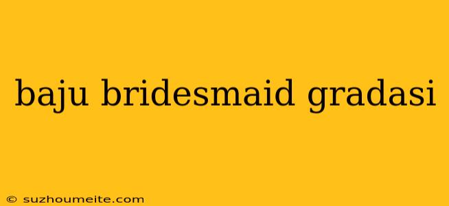 Baju Bridesmaid Gradasi