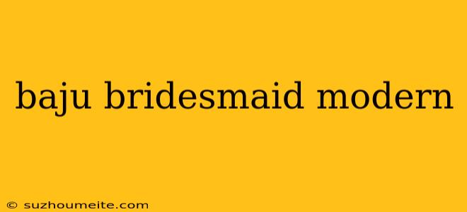 Baju Bridesmaid Modern