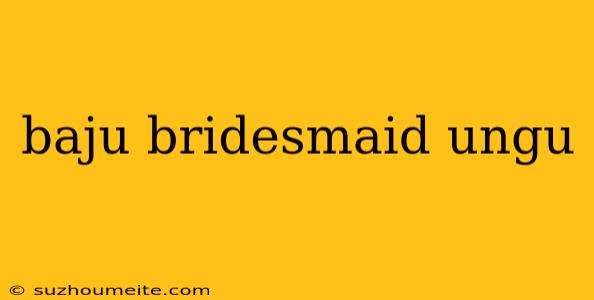 Baju Bridesmaid Ungu