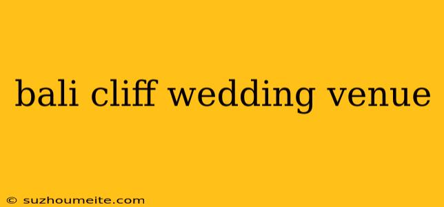 Bali Cliff Wedding Venue