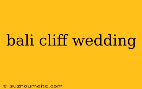 Bali Cliff Wedding