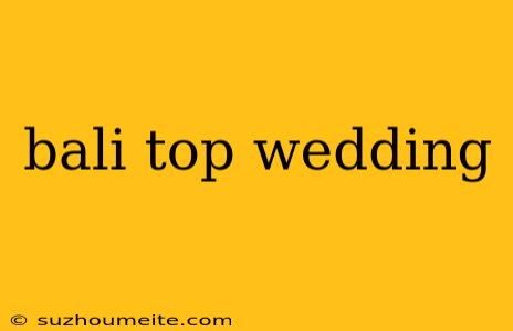 Bali Top Wedding