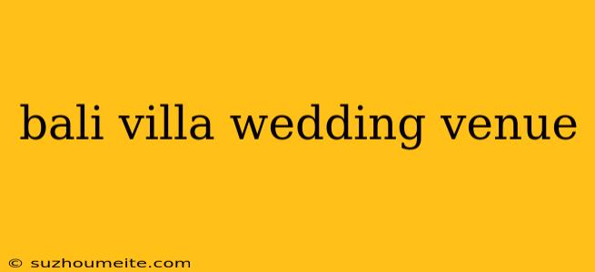 Bali Villa Wedding Venue