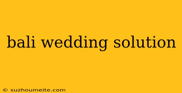 Bali Wedding Solution