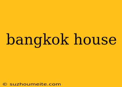 Bangkok House