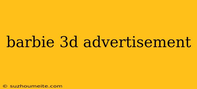 Barbie 3d Advertisement