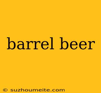 Barrel Beer