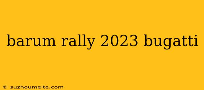 Barum Rally 2023 Bugatti