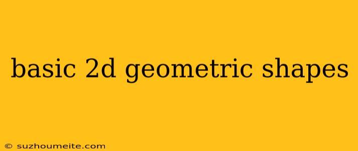 Basic 2d Geometric Shapes