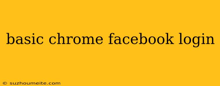 Basic Chrome Facebook Login