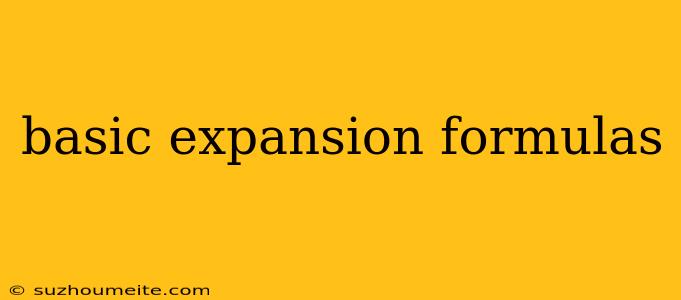 Basic Expansion Formulas