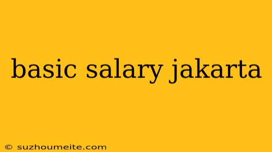 Basic Salary Jakarta