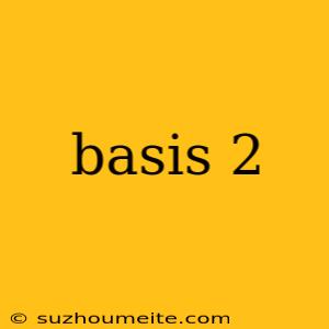 Basis 2