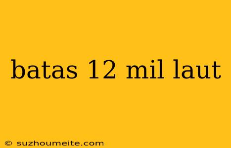 Batas 12 Mil Laut