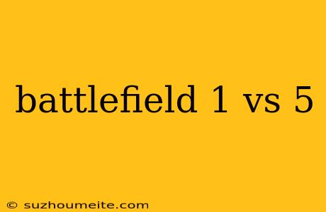 Battlefield 1 Vs 5