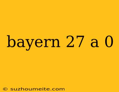 Bayern 27 A 0